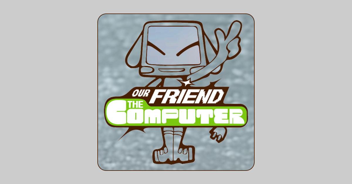 www.ourfriendthe.computer